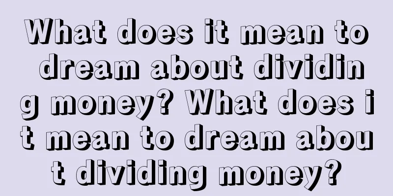 What does it mean to dream about dividing money? What does it mean to dream about dividing money?