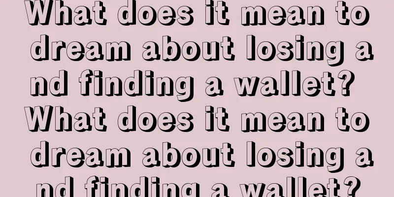 What does it mean to dream about losing and finding a wallet? What does it mean to dream about losing and finding a wallet?