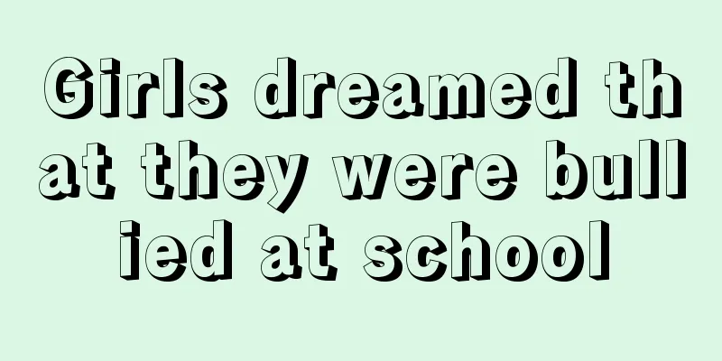 Girls dreamed that they were bullied at school