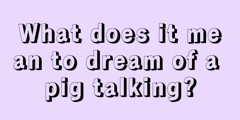 What does it mean to dream of a pig talking?