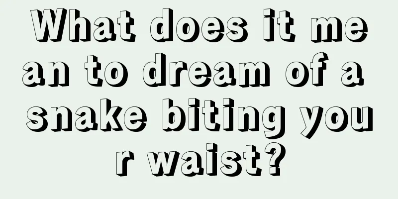 What does it mean to dream of a snake biting your waist?