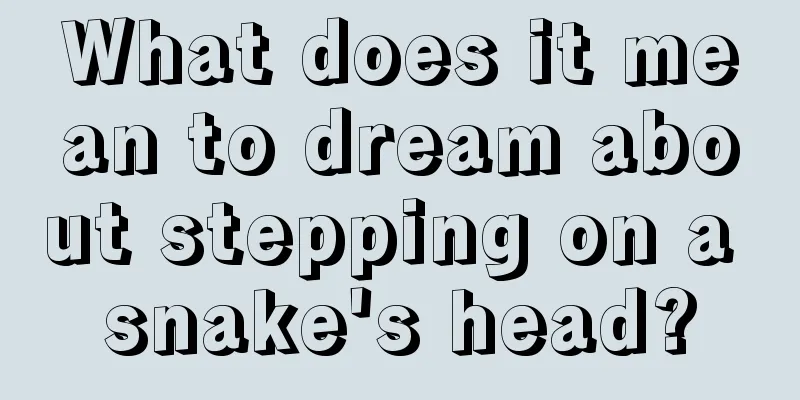 What does it mean to dream about stepping on a snake's head?