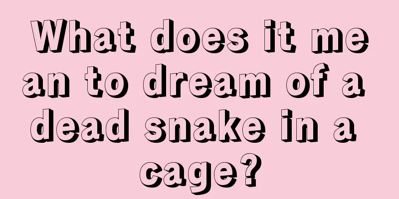 What does it mean to dream of a dead snake in a cage?