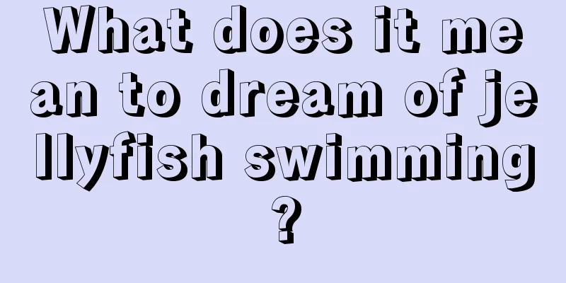 What does it mean to dream of jellyfish swimming?