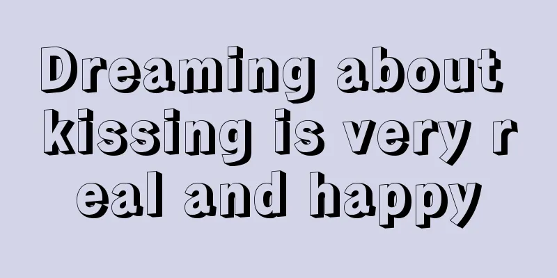 Dreaming about kissing is very real and happy