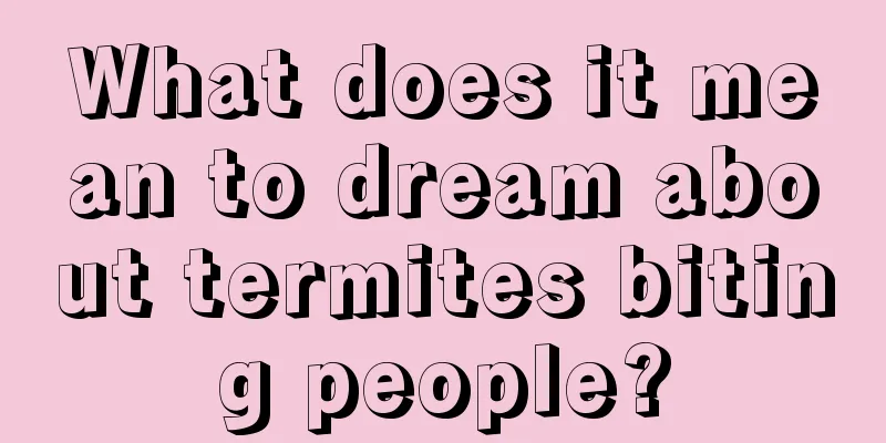 What does it mean to dream about termites biting people?