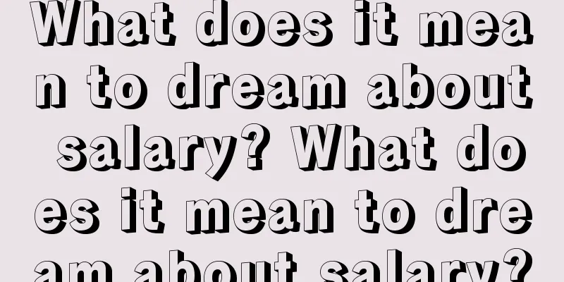 What does it mean to dream about salary? What does it mean to dream about salary?