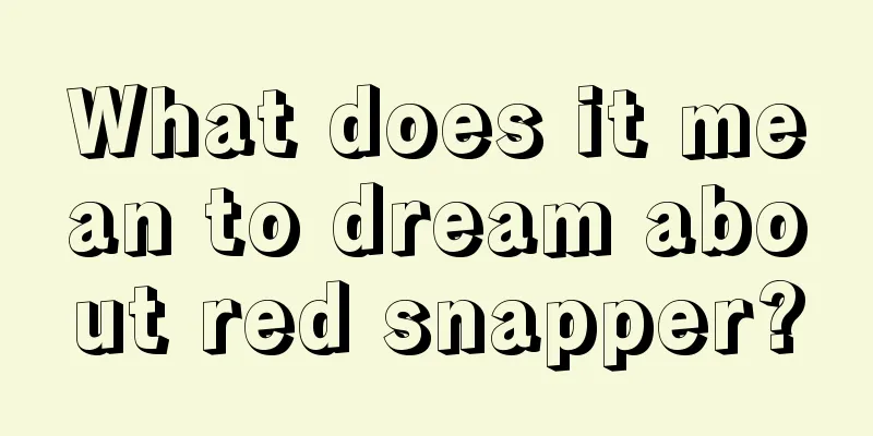 What does it mean to dream about red snapper?