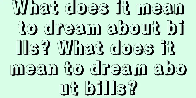 What does it mean to dream about bills? What does it mean to dream about bills?