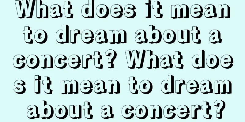 What does it mean to dream about a concert? What does it mean to dream about a concert?