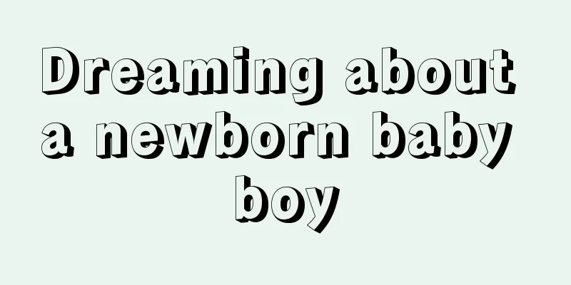 Dreaming about a newborn baby boy