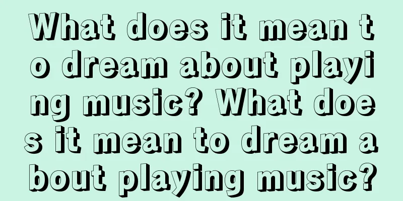 What does it mean to dream about playing music? What does it mean to dream about playing music?