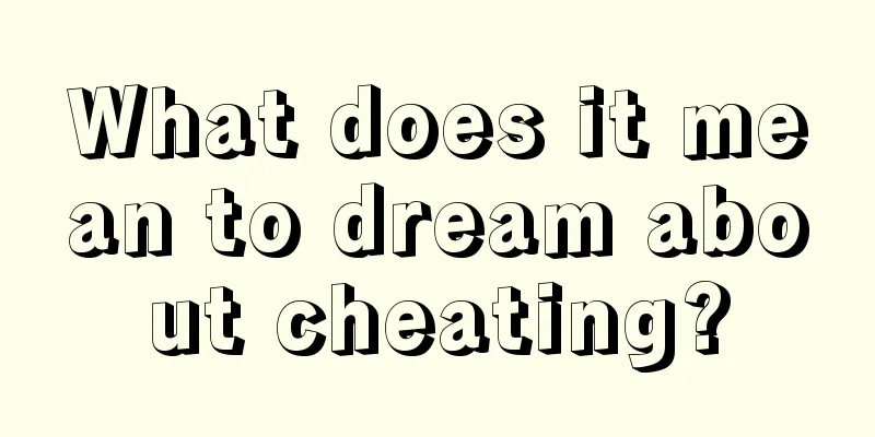 What does it mean to dream about cheating?