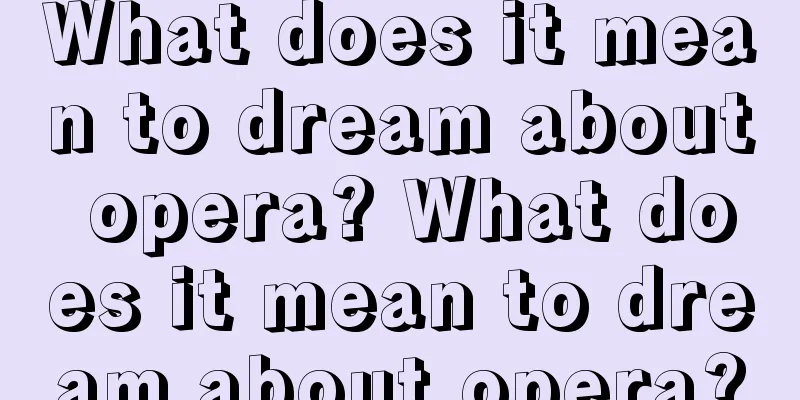 What does it mean to dream about opera? What does it mean to dream about opera?