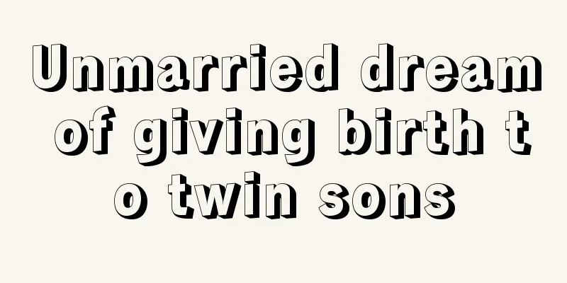 Unmarried dream of giving birth to twin sons