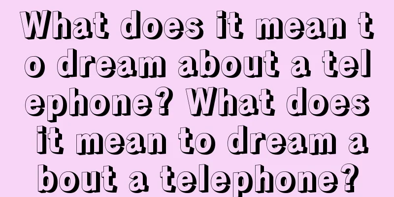 What does it mean to dream about a telephone? What does it mean to dream about a telephone?