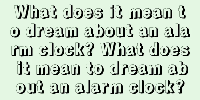 What does it mean to dream about an alarm clock? What does it mean to dream about an alarm clock?