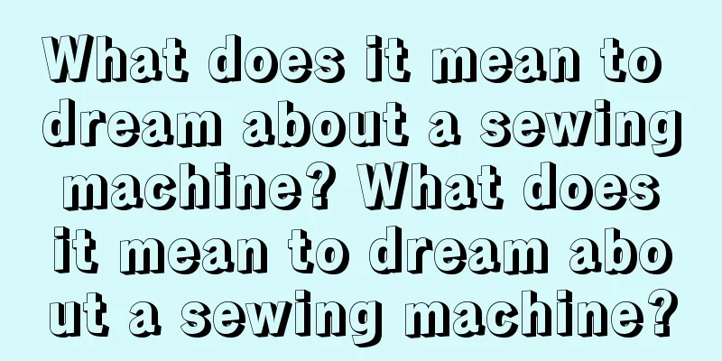 What does it mean to dream about a sewing machine? What does it mean to dream about a sewing machine?