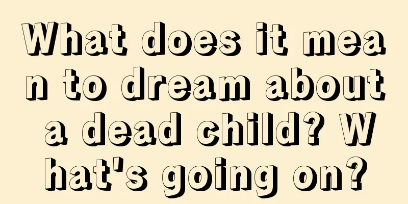 What does it mean to dream about a dead child? What's going on?