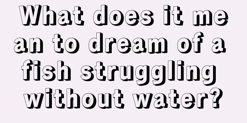 What does it mean to dream of a fish struggling without water?