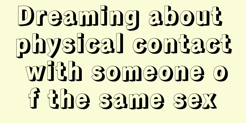 Dreaming about physical contact with someone of the same sex