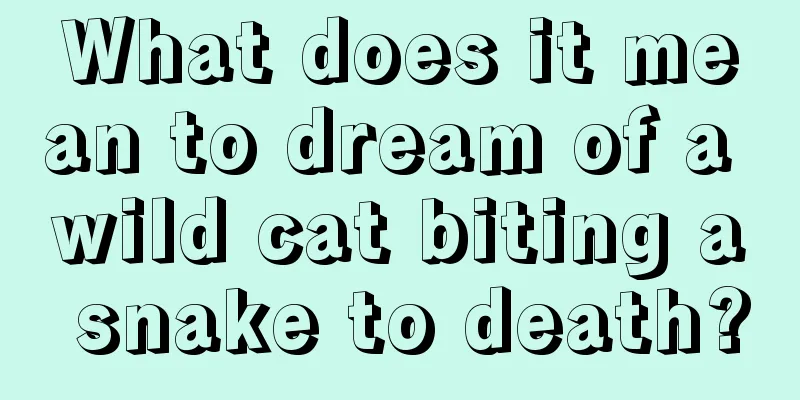 What does it mean to dream of a wild cat biting a snake to death?