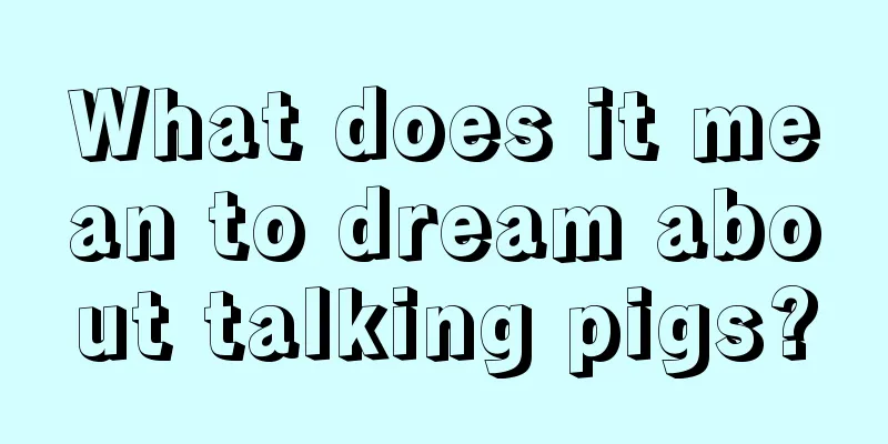 What does it mean to dream about talking pigs?