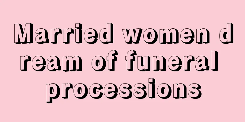 Married women dream of funeral processions