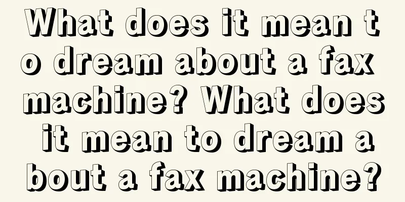 What does it mean to dream about a fax machine? What does it mean to dream about a fax machine?