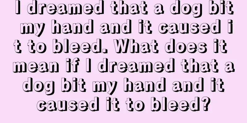 I dreamed that a dog bit my hand and it caused it to bleed. What does it mean if I dreamed that a dog bit my hand and it caused it to bleed?