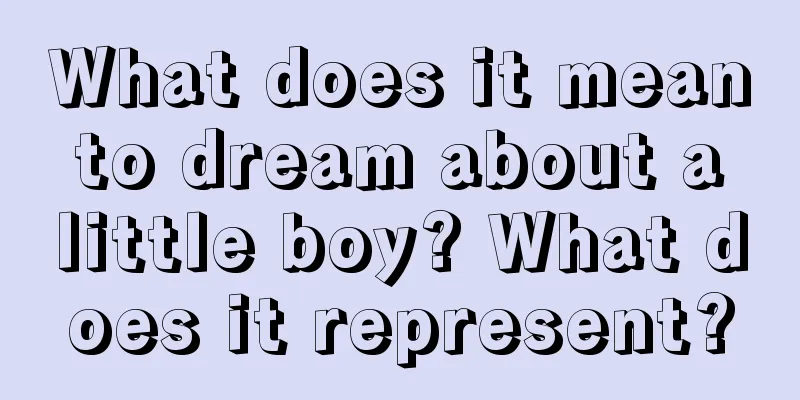 What does it mean to dream about a little boy? What does it represent?