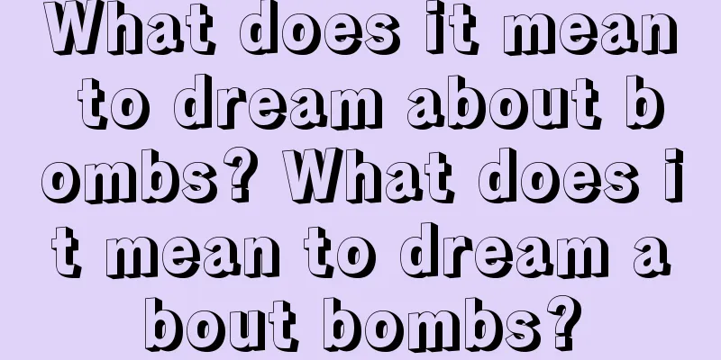 What does it mean to dream about bombs? What does it mean to dream about bombs?