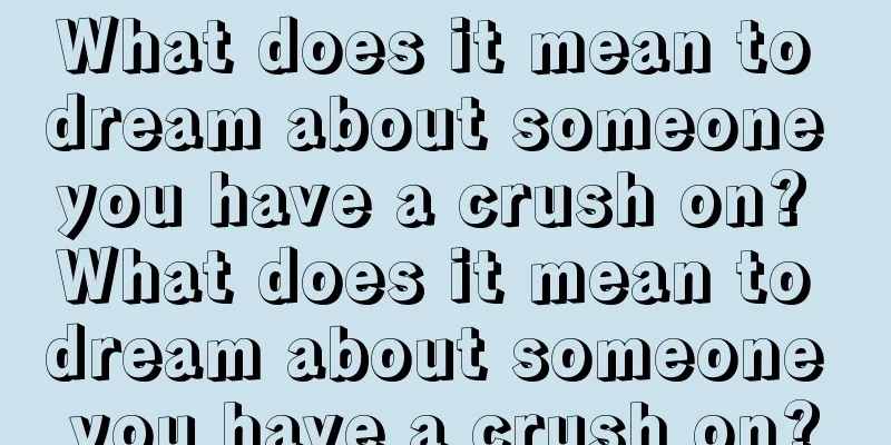 What does it mean to dream about someone you have a crush on? What does it mean to dream about someone you have a crush on?