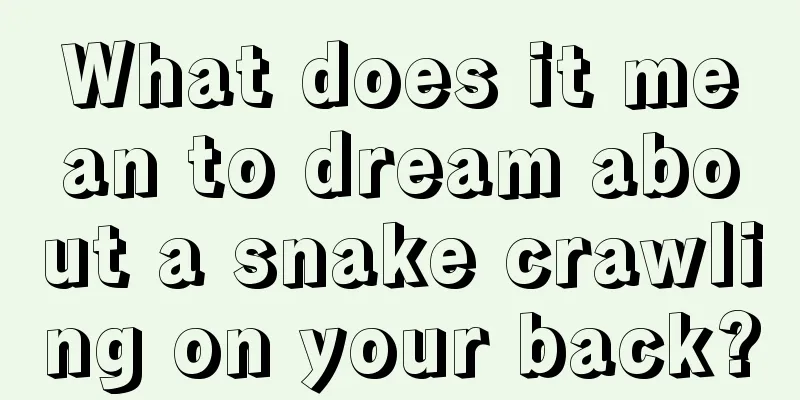 What does it mean to dream about a snake crawling on your back?