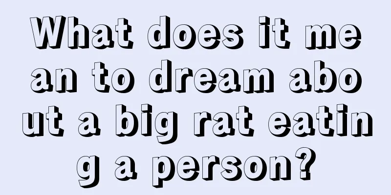 What does it mean to dream about a big rat eating a person?