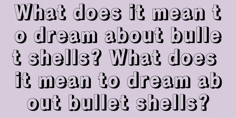 What does it mean to dream about bullet shells? What does it mean to dream about bullet shells?