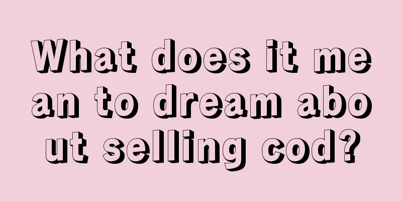 What does it mean to dream about selling cod?