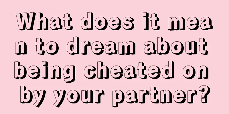 What does it mean to dream about being cheated on by your partner?