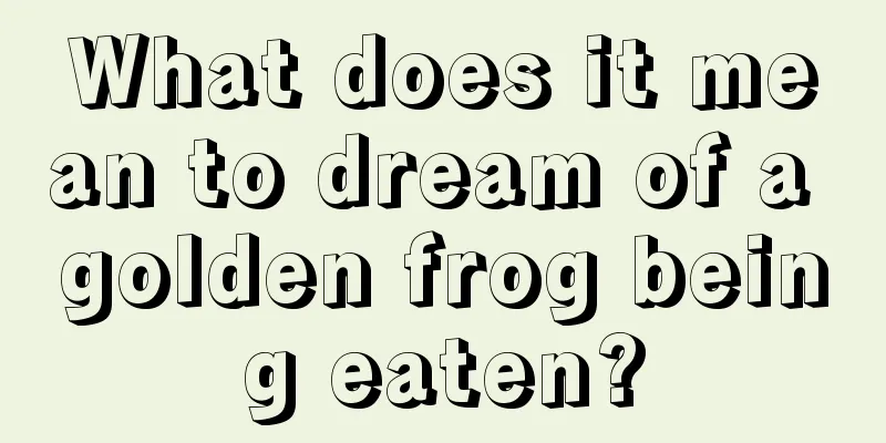 What does it mean to dream of a golden frog being eaten?