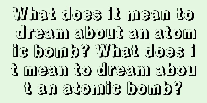 What does it mean to dream about an atomic bomb? What does it mean to dream about an atomic bomb?