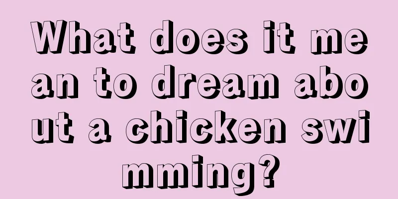 What does it mean to dream about a chicken swimming?