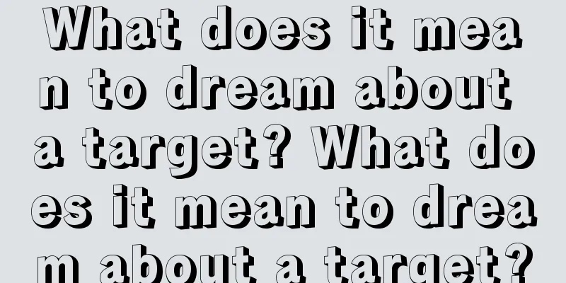 What does it mean to dream about a target? What does it mean to dream about a target?