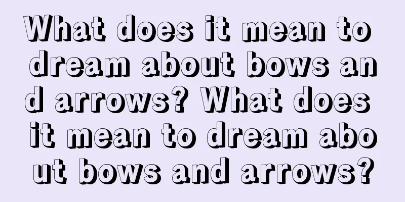 What does it mean to dream about bows and arrows? What does it mean to dream about bows and arrows?