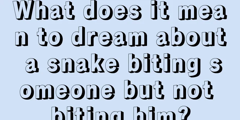 What does it mean to dream about a snake biting someone but not biting him?