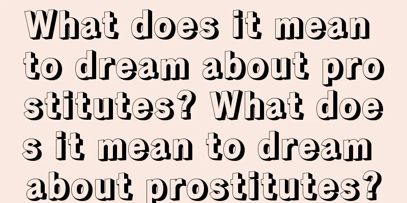 What does it mean to dream about prostitutes? What does it mean to dream about prostitutes?