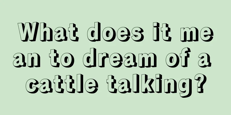 What does it mean to dream of a cattle talking?