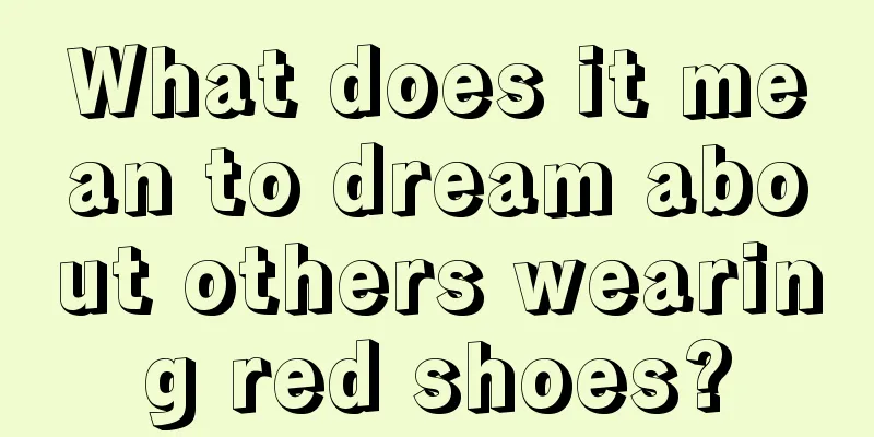 What does it mean to dream about others wearing red shoes?