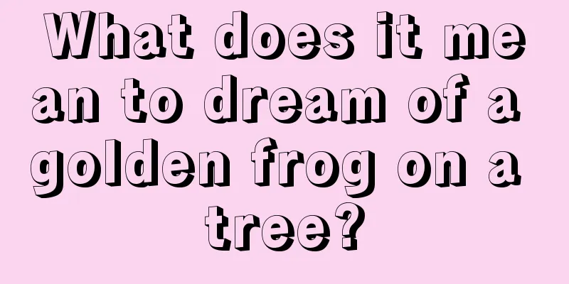 What does it mean to dream of a golden frog on a tree?