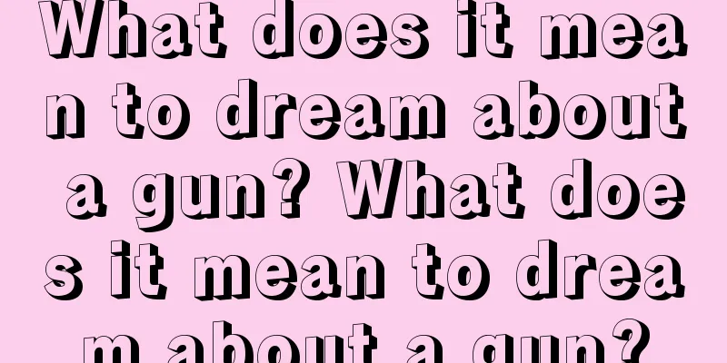 What does it mean to dream about a gun? What does it mean to dream about a gun?