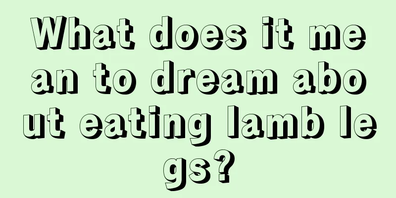 What does it mean to dream about eating lamb legs?